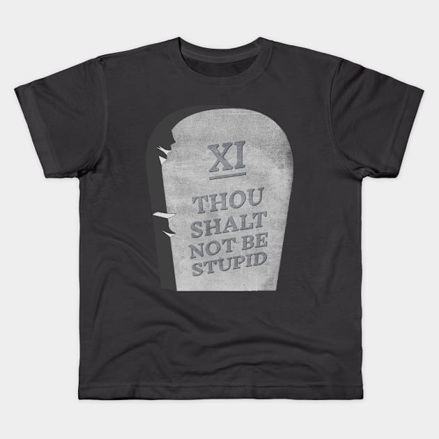 Thou Shalt Not Be Stupid Kids T-Shirt by OldTony